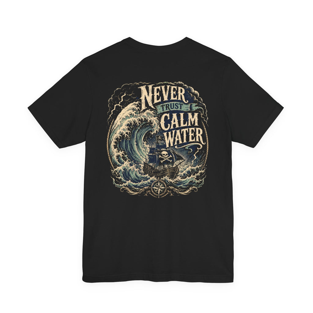 Never Trust Calm Water pirate t-shirt